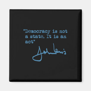 Is Not A State. It Is An Act. - John Lewis  Magnet