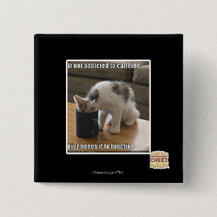 Is not addicted to caffeine 15 cm square badge