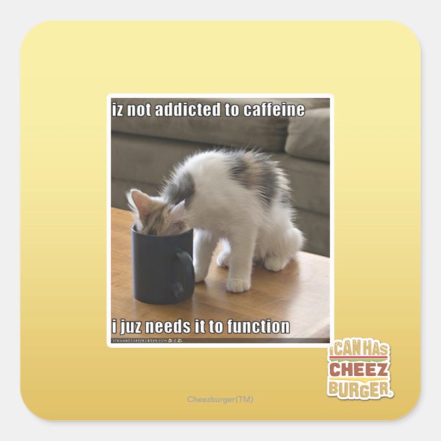 Is not addicted to caffeine square sticker (Front)