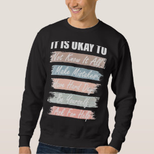 Is Okay To Happy Not Know It Al Inspirational Posi Sweatshirt