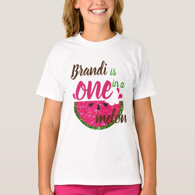 Is One in a Melon Custom T-Shirt (Front)