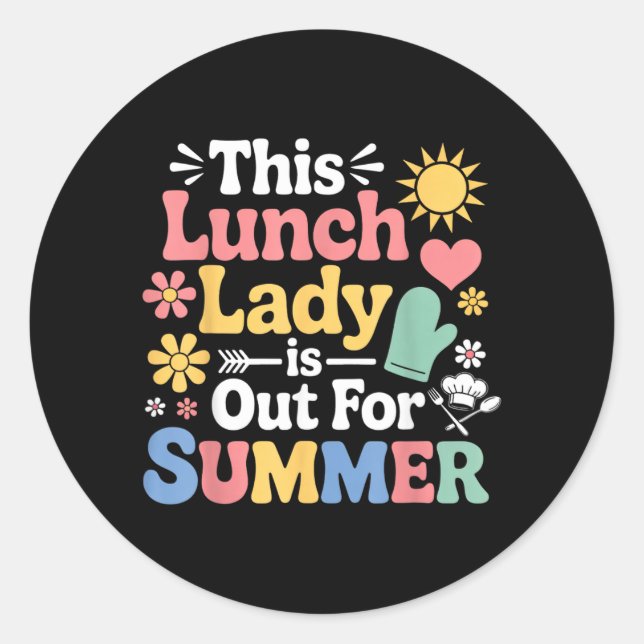 Is Out For Summer School Worker Cafeteria Worker Classic Round Sticker (Front)