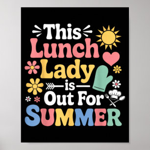 Is Out For Summer School Worker Cafeteria Worker Poster