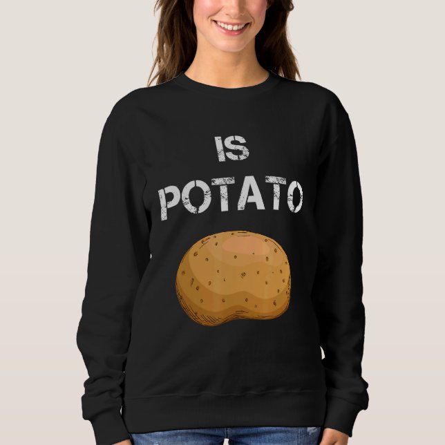 Is Potato 2 Sweatshirt (Front)