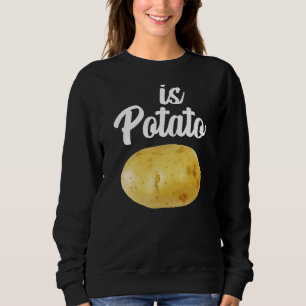 Is Potato As Seen On Late Night Is Potato 3 Sweatshirt