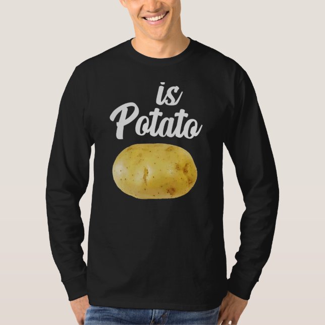 Is Potato   As Seen On Late Night  Is Potato 3 T-Shirt (Front)