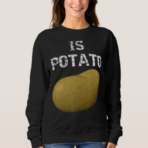 Is Potato  As Seen On Late Night Television 1 Sweatshirt