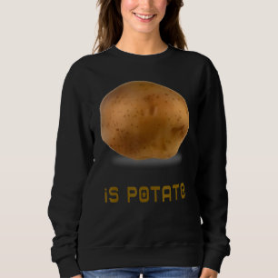 Is Potato As Seen On Late Night Television 2 Sweatshirt