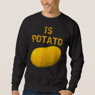 Is Potato  As Seen On Late Night Television 6 Sweatshirt