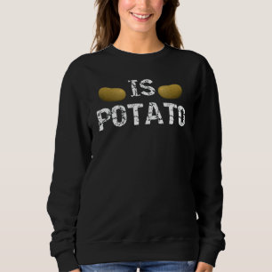 Is Potato  As Seen On Late Night Television 7 Sweatshirt