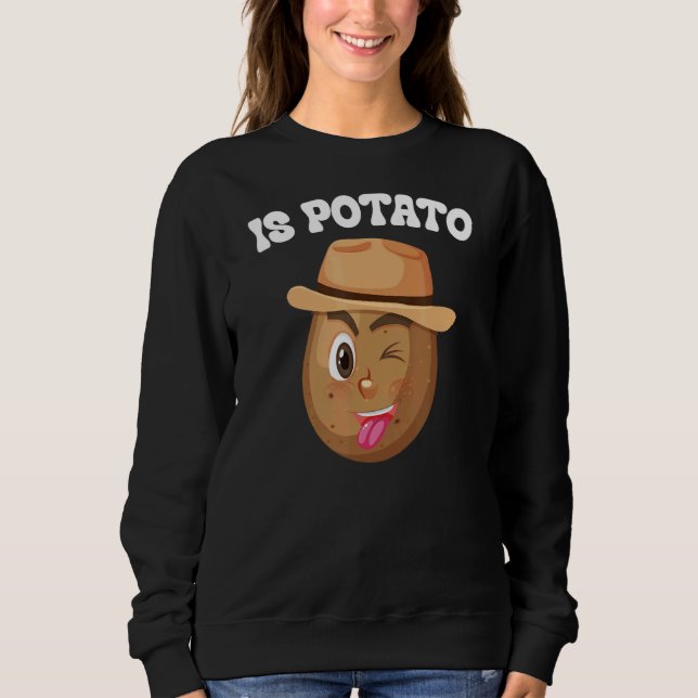 Is Potato  As Seen On Late Night Television Meme 1 Sweatshirt (Front)