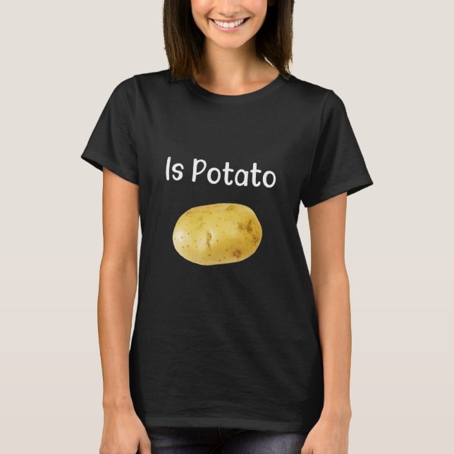 Is Potato As Seen On Late Night Tv T-Shirt (Front)