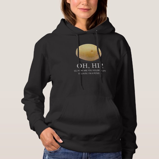 Is Potato  Because I'm A Potato  Humour Hoodie (Front)