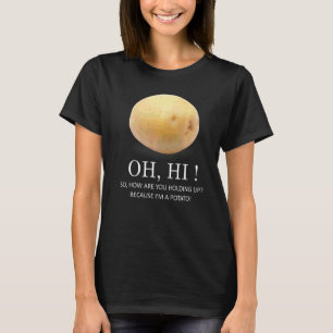 Is Potato Because I'm A Potato Humour T-Shirt