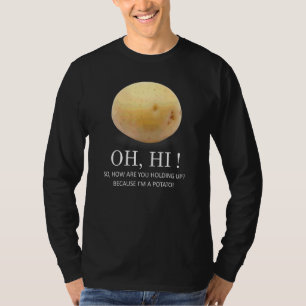 Is Potato Because I'm A Potato Humour T-Shirt
