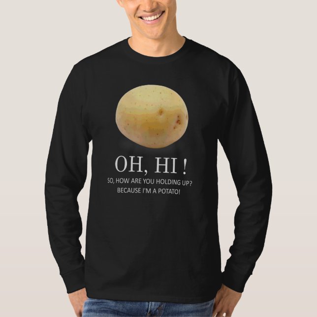 Is Potato  Because I'm A Potato  Humour T-Shirt (Front)
