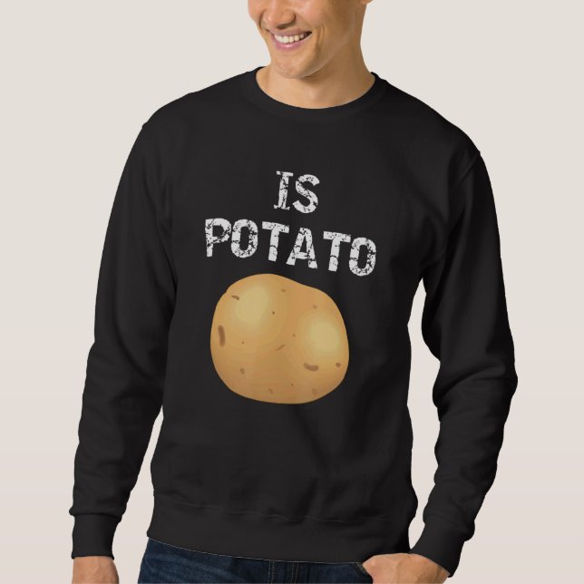 Is Potato Funny As Seen On Late Night Television Sweatshirt (Front)