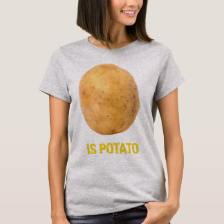 Is Potato? | Funny Random Meme Humour Design T-Shirt
