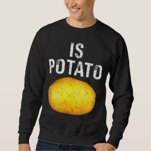 Is Potato In Television As Seen On Late Night  Is  Sweatshirt