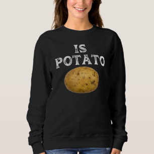 Is Potato In Television As Seen On Late Night  Is  Sweatshirt