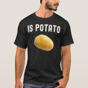 Is Potato In Television As Seen On Late Night  Is  T-Shirt