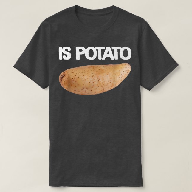 Is Potato In Television As Seen On Late Night - Is T-Shirt (Design Front)
