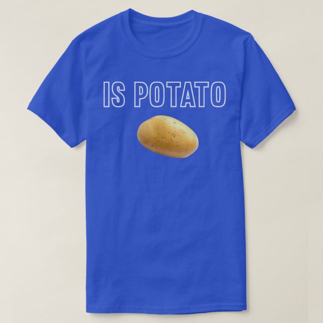 Is Potato In Television As Seen On Late Night - Is T-Shirt (Design Front)