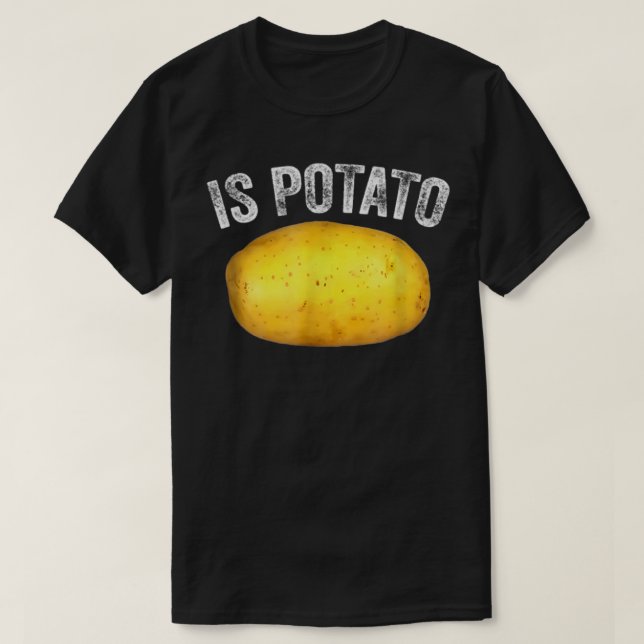 Is Potato In Television As Seen On Late NightIs Po T-Shirt (Design Front)