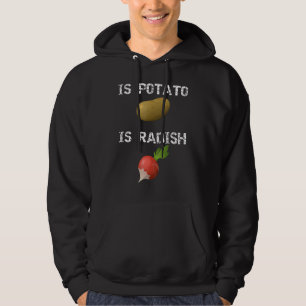 Is Potato Is Radish As Seen On Late Night Televis Hoodie