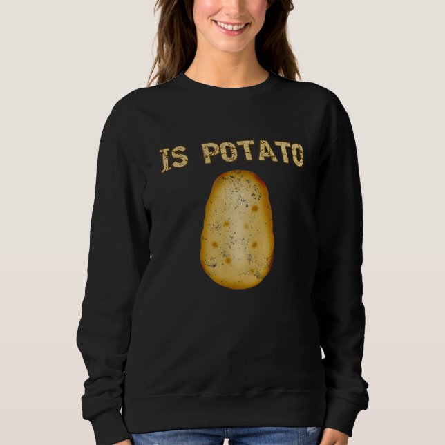 Is Potato  Potato Humour Sweatshirt (Front)
