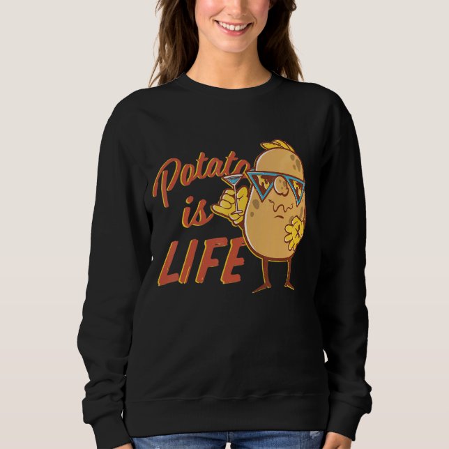 Is Potato  Potato Is Life As Seen On Late Night Te Sweatshirt (Front)