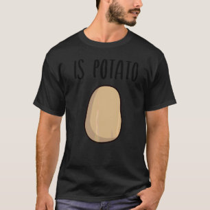 Is Potato T-Shirt
