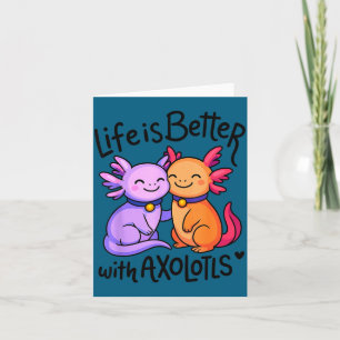 Is Shirt Life Better Axolotls Valentine's Axolotl Card