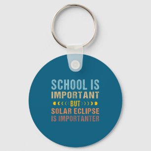 Is Shirt Solar Eclipse Quote School Important Key Ring