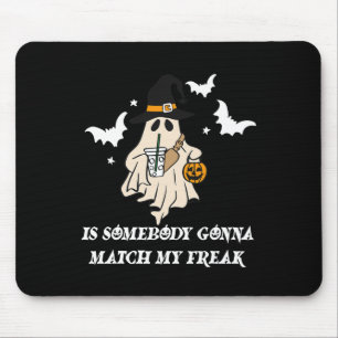 Is Somebody Gonna Match My Freak Ghost Funny Hallo Mouse Pad