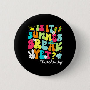 is Summer Break Lunch Lady Last Day Student 6 Cm Round Badge