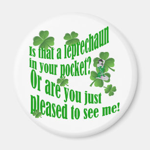 Is that a leprechaun in your pocket magnet