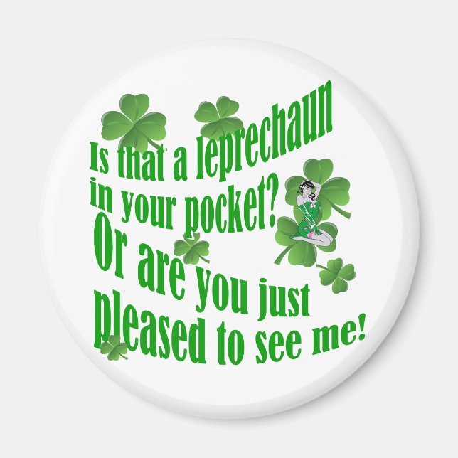 Is that a leprechaun in your pocket magnet (Front)