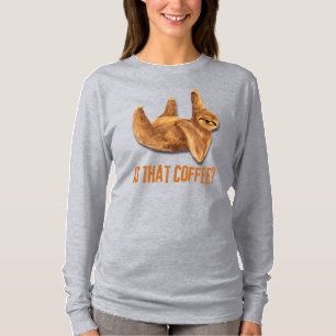 Is That Coffee? A curious Sloth T-Shirt