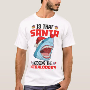 Is That Santa Kissing The Megalodon! - Megalodon C T-Shirt