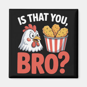 Is That You Bro Chicken Humour Cartoon Food Nugget Magnet
