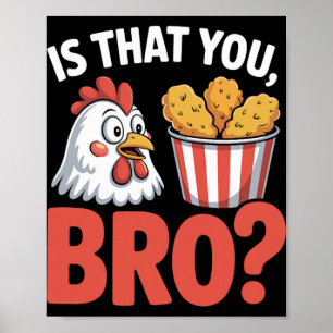 Is That You Bro Chicken Humour Cartoon Food Nugget Poster