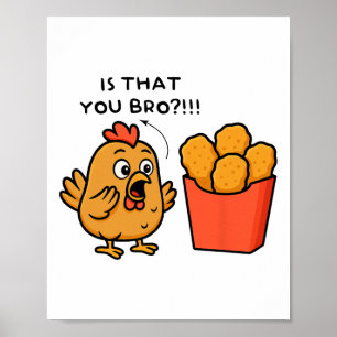 Is That You Bro Chicken Lover Chicken Nuggets Men Poster
