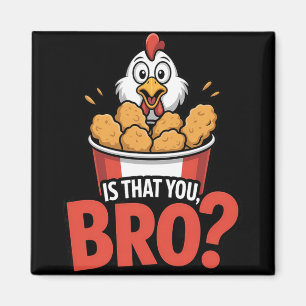 Is That You Bro Chicken Nuggets Food Pun Magnet