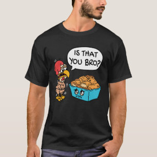 Is That You Bro Funny Chicken Nugget T-Shirt