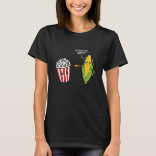 Is That You Bro Popcorn Corn Popcorn Snack T-Shirt