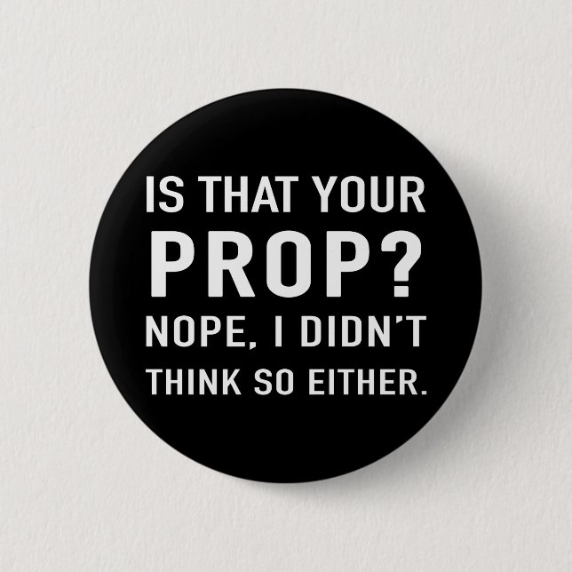 "Is that your prop?" Funny Stage Manager 6 Cm Round Badge (Front)