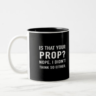 "Is that your prop? Nope" Funny Stage Manager Two-Tone Coffee Mug