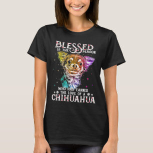 Is The Person Who Has Earned The Love Of A Chihuah T-Shirt