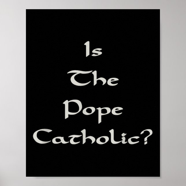 Is The Pope Catholic - Funny  Poster (Front)
